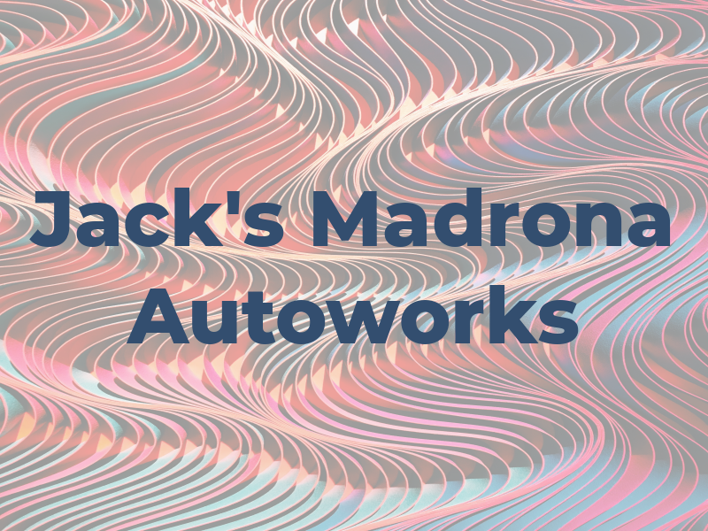 Jack's Madrona Autoworks LLC