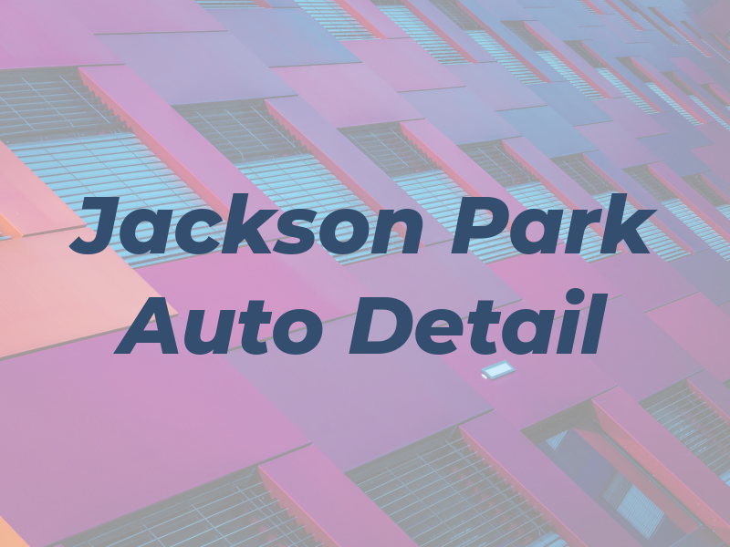 Jackson Park Auto Detail