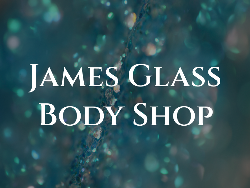 James Glass Body Shop LLC