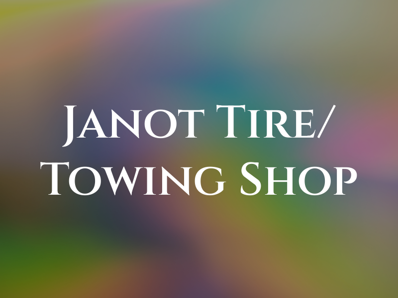 Janot Tire/ Towing Shop