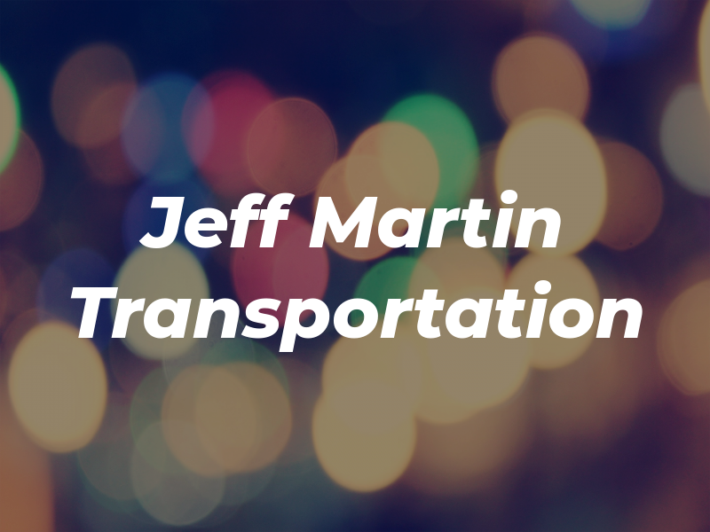 Jeff Martin Transportation