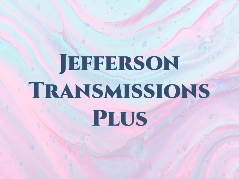 Jefferson Transmissions Plus