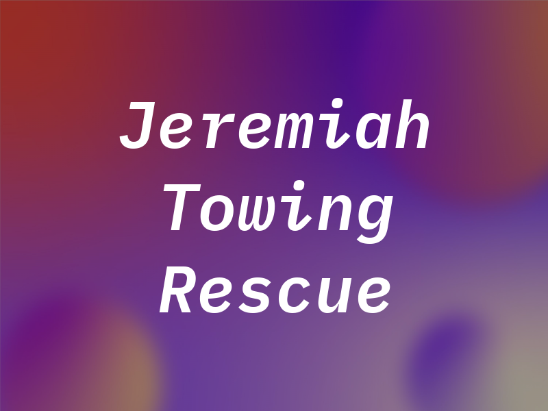 Jeremiah Towing Rescue Co.