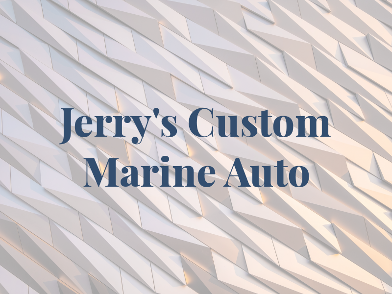 Jerry's Custom Marine & Auto