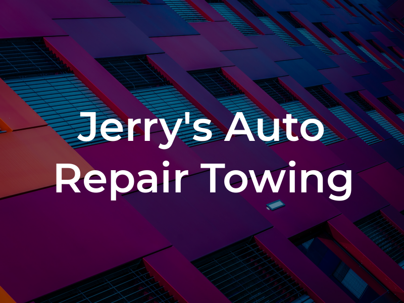 Jerry's Auto Repair & 24 HR Towing