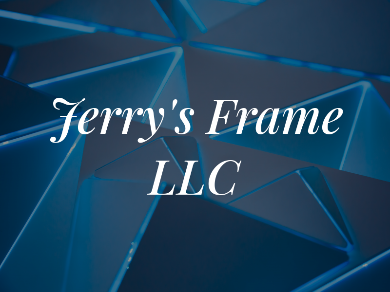 Jerry's Frame LLC