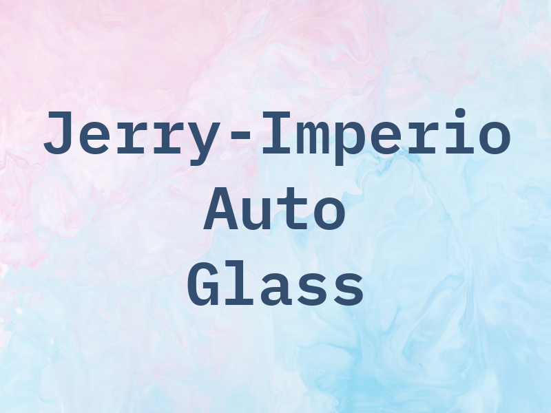 Jerry-Imperio Auto Glass