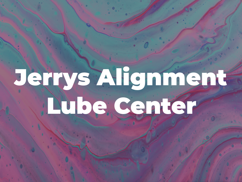 Jerrys Alignment Oil and Lube Center
