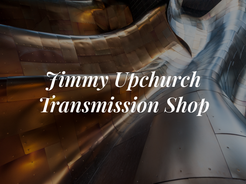 Jimmy Upchurch Transmission Shop