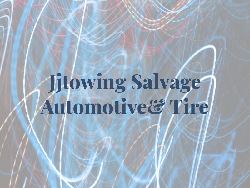 Jjtowing / Salvage / Automotive& Tire