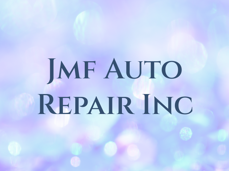 Jmf Auto Repair Inc