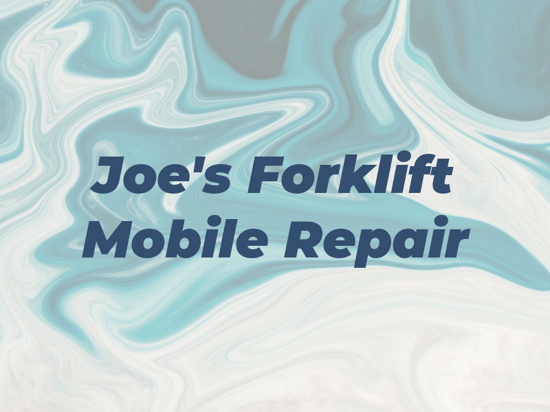 Joe's Forklift Mobile Repair