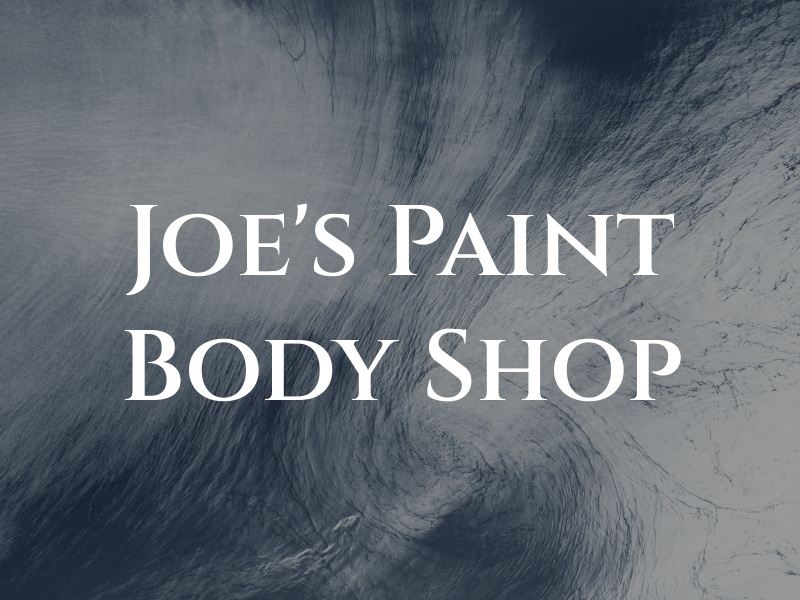 Joe's Paint & Body Shop Inc
