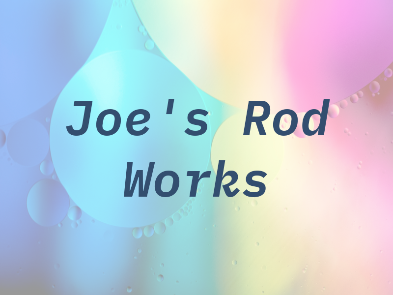 Joe's Rod Works