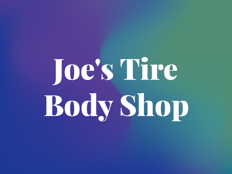 Joe's Tire & Body Shop
