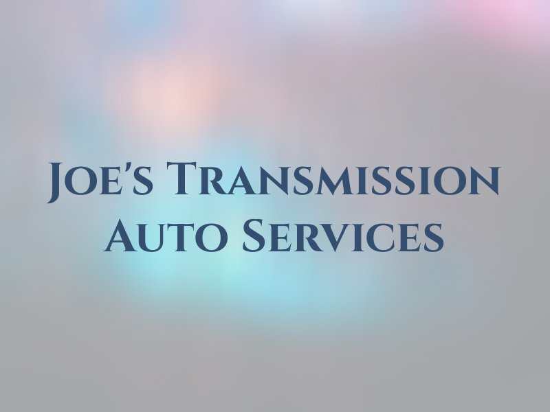 Joe's Transmission & Auto Services
