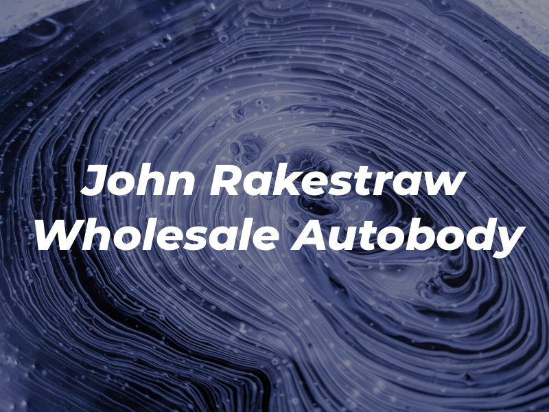 John Rakestraw Wholesale Autobody