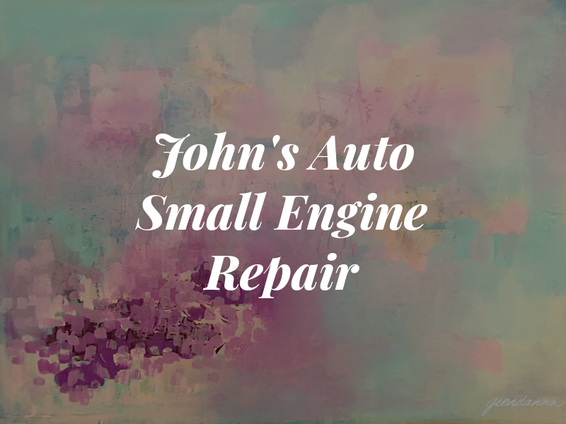 John's Auto and Small Engine Repair