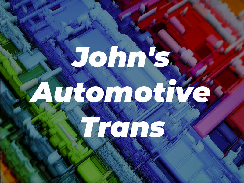 John's Automotive & Trans