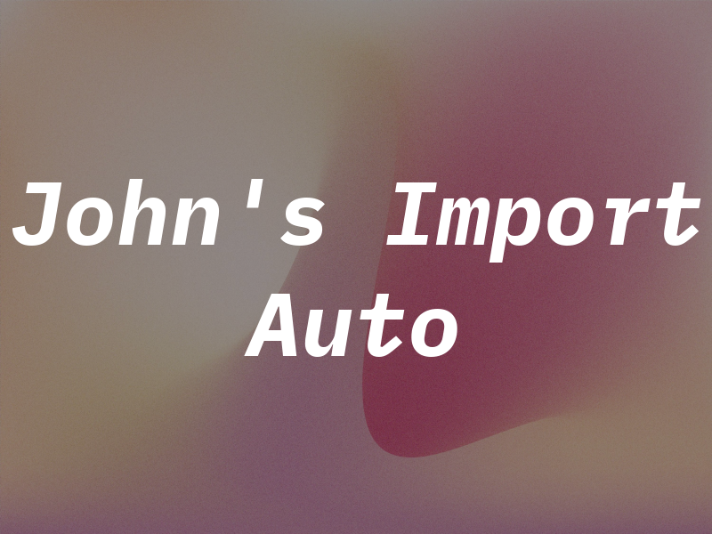 John's Import Auto LLC