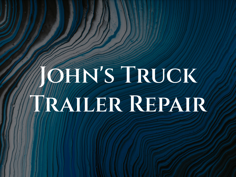 John's Truck & Trailer Repair