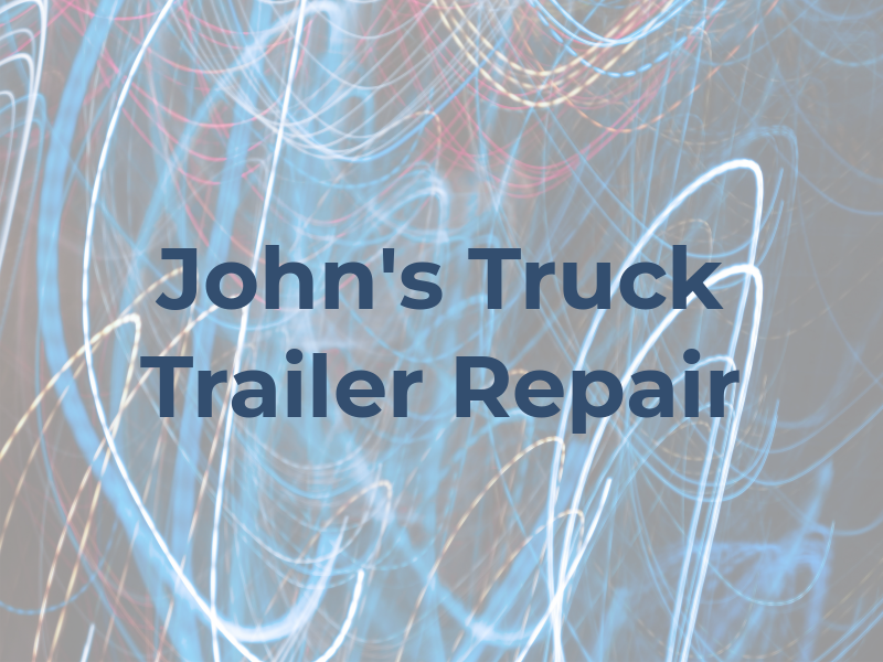 John's Truck and Trailer Repair