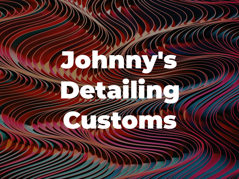 Johnny's Detailing and Customs