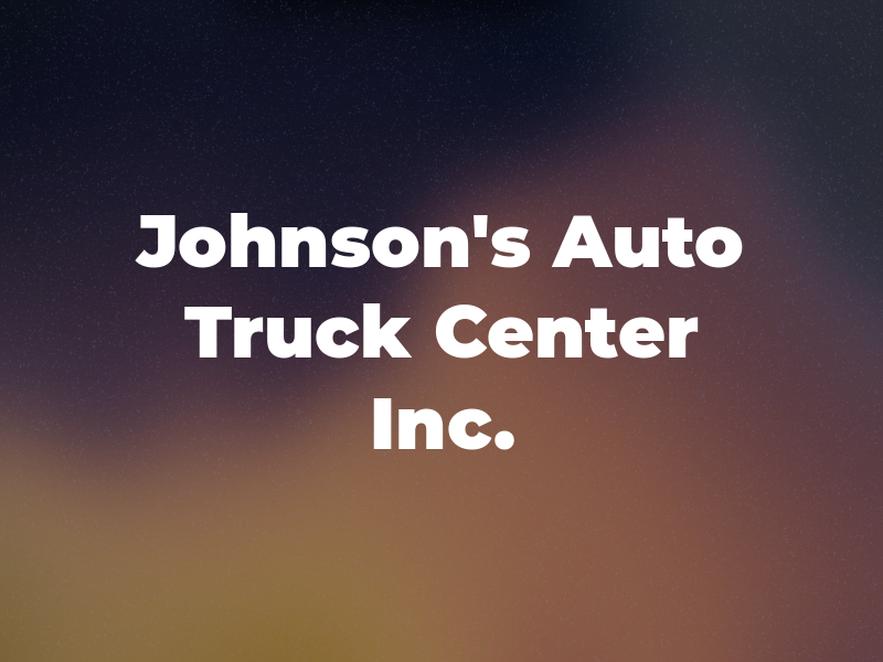 Johnson's Auto & Truck Center Inc.
