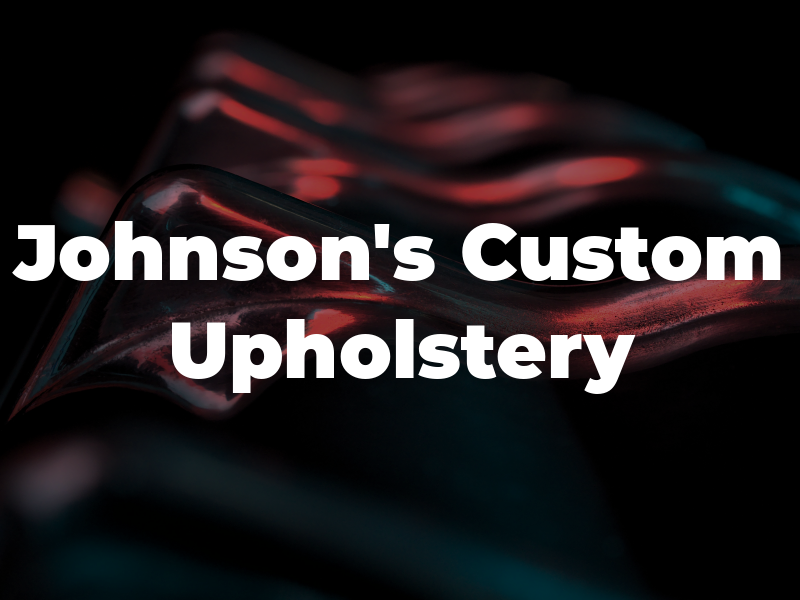 Johnson's Custom Upholstery