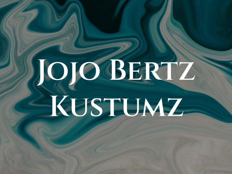 Jojo & Bertz Kustumz