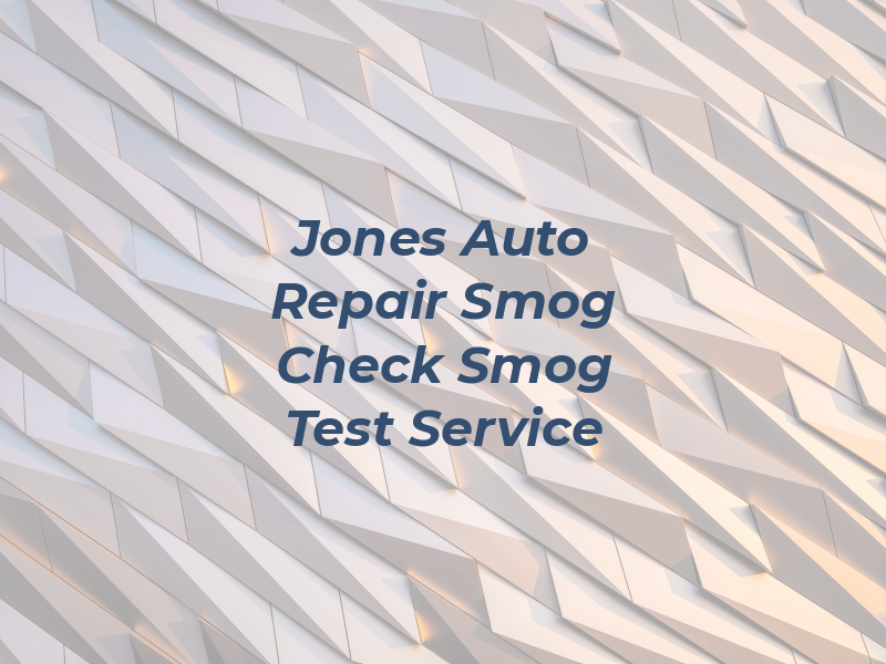 Jones Auto Repair and Smog Check & Smog Test Service