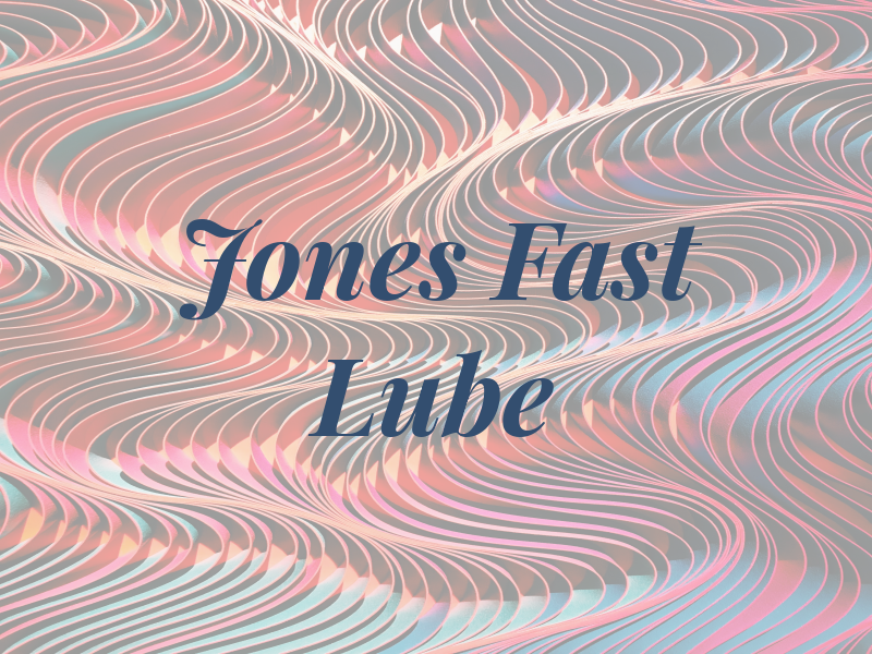 Jones Fast Lube