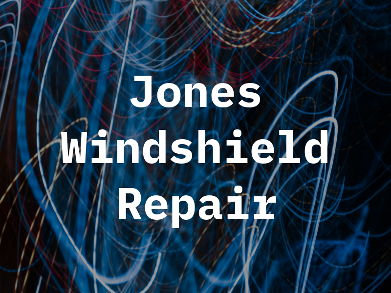 Jones Windshield Repair