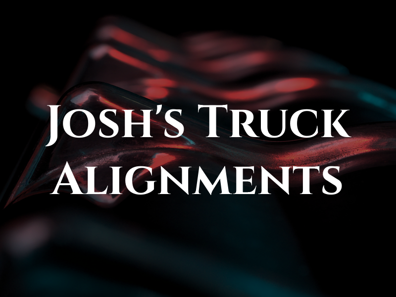 Josh's Truck Alignments