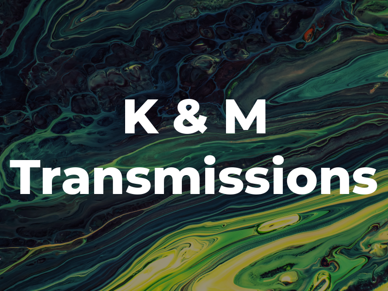 K & M Transmissions
