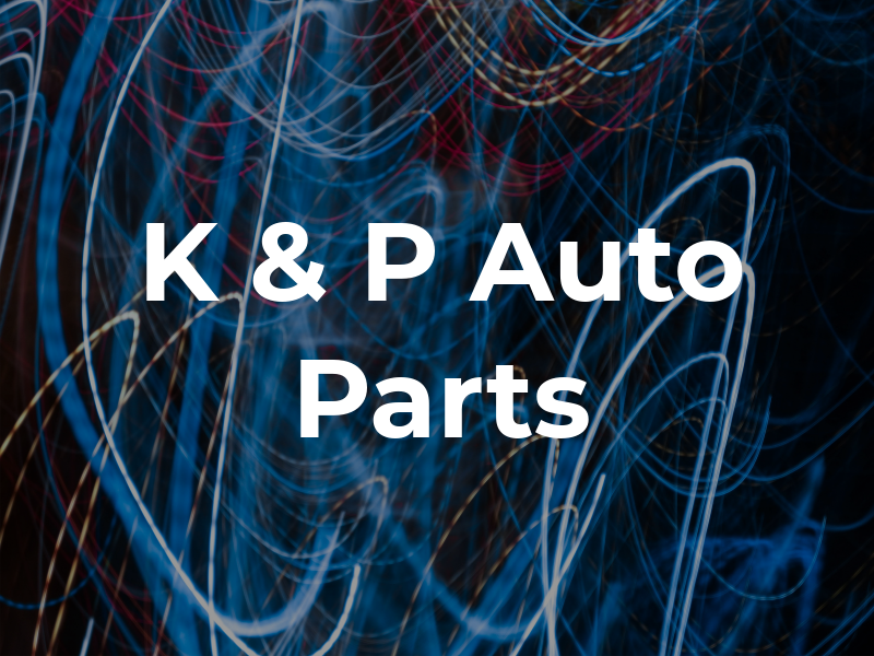 K & P Auto Parts