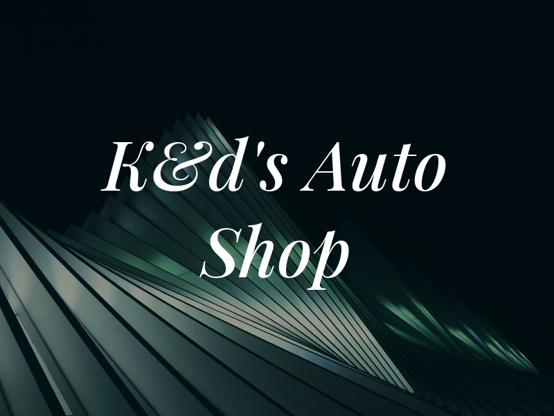 K&d's Auto Shop