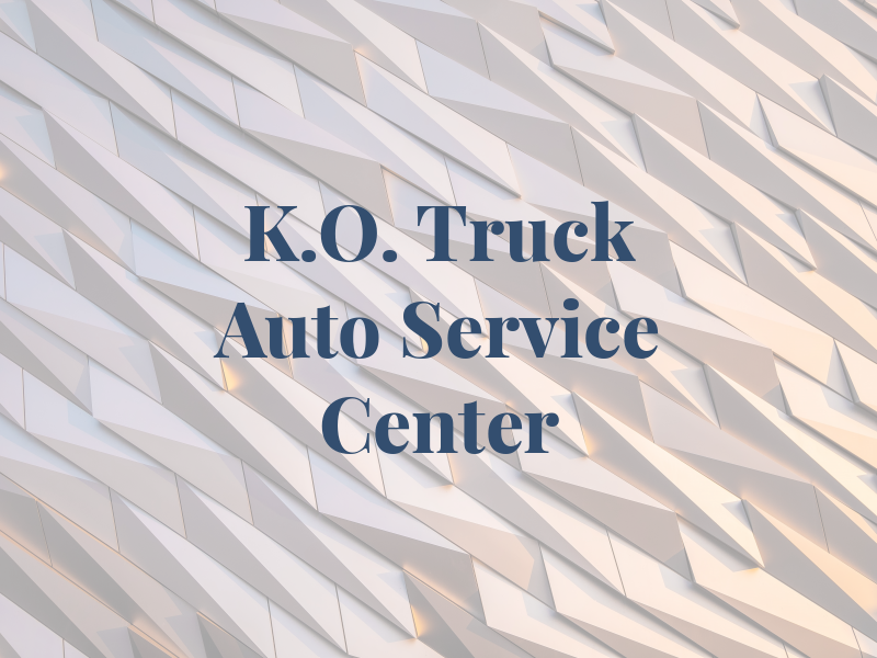 K.O. Truck & Auto Service Center