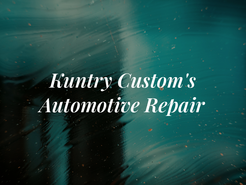 Kuntry Custom's Automotive & Repair