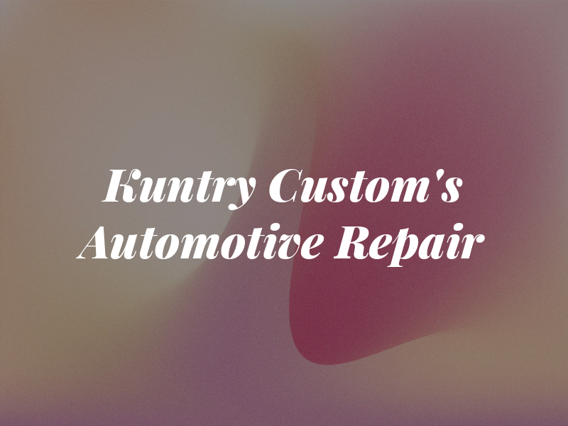 Kuntry Custom's Automotive & Repair