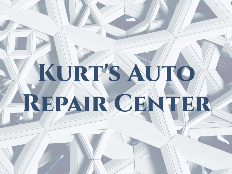 Kurt's Auto Repair Center Inc