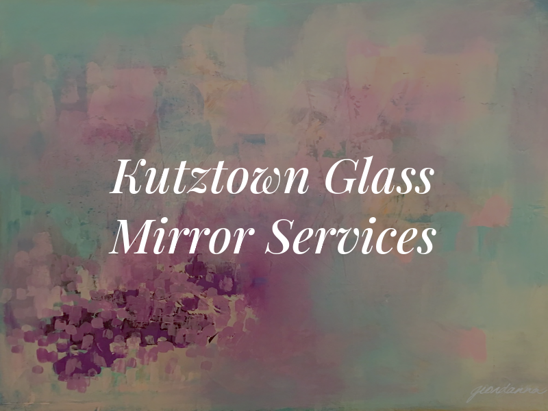 Kutztown Glass & Mirror Services