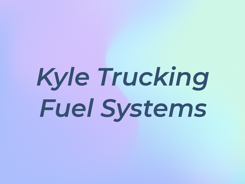 Kyle Trucking Fuel Systems