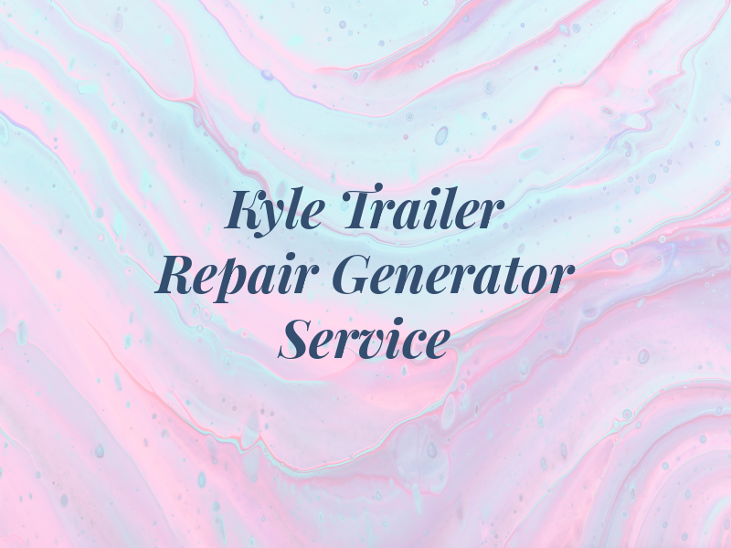 Kyle Trailer Repair & Generator Service