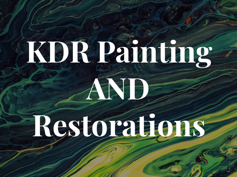 KDR Painting AND Restorations
