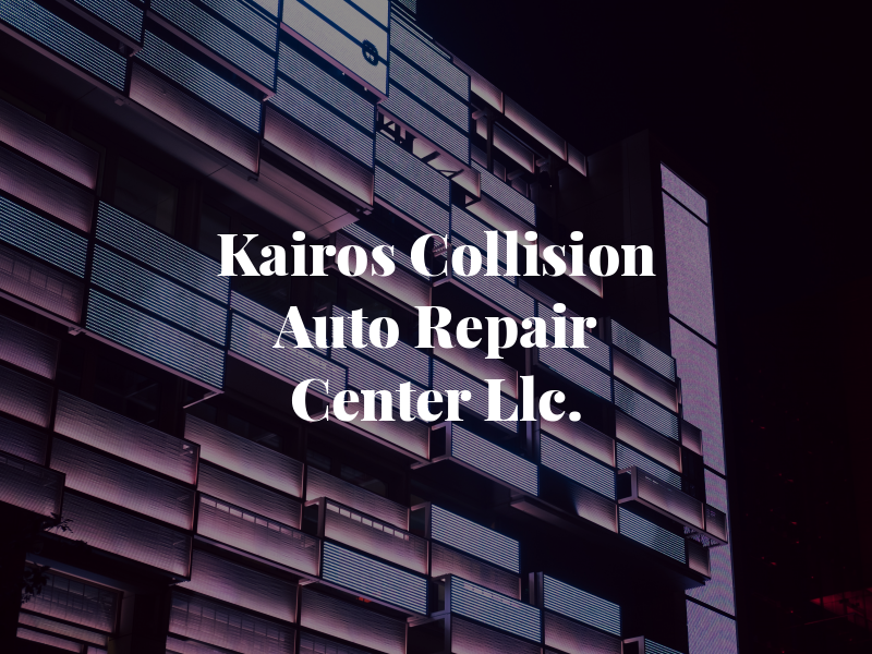 Kairos Collision & Auto Repair Center Llc.
