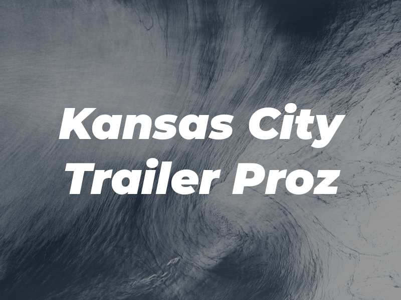Kansas City Trailer Proz