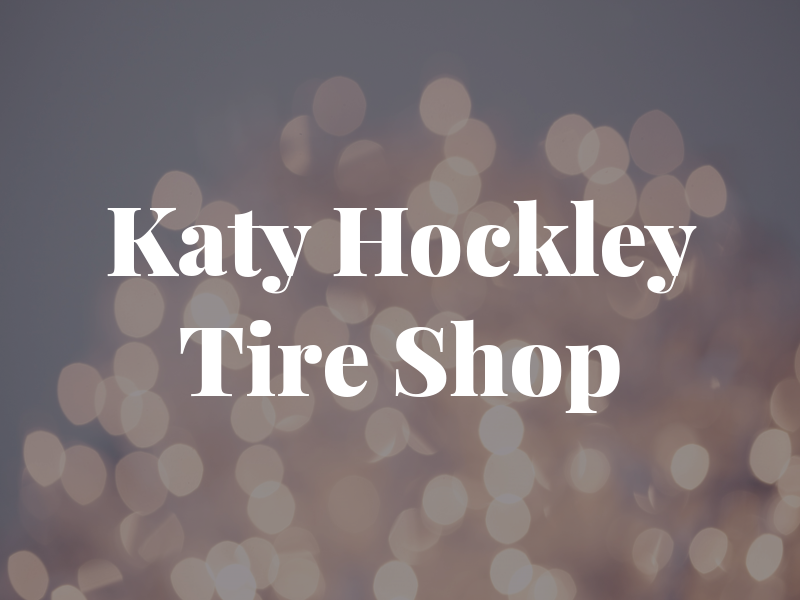 Katy Hockley Tire Shop