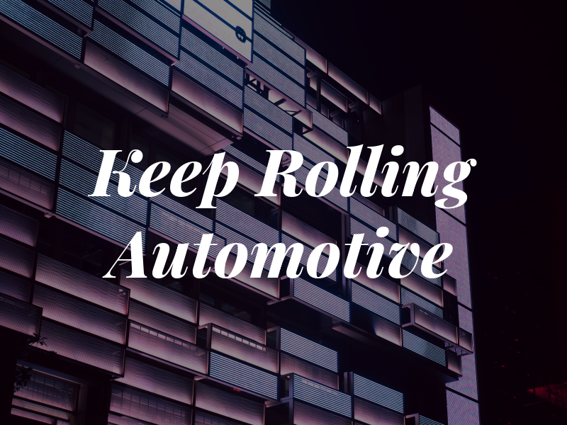 Keep It Rolling Automotive