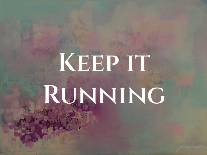 Keep it Running
